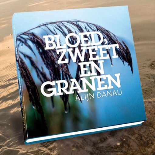 Bloed zweet en granen - Alijn Danau